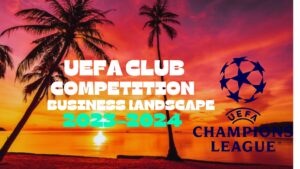 UEFA Club Competitions Business Environment 2023–2024